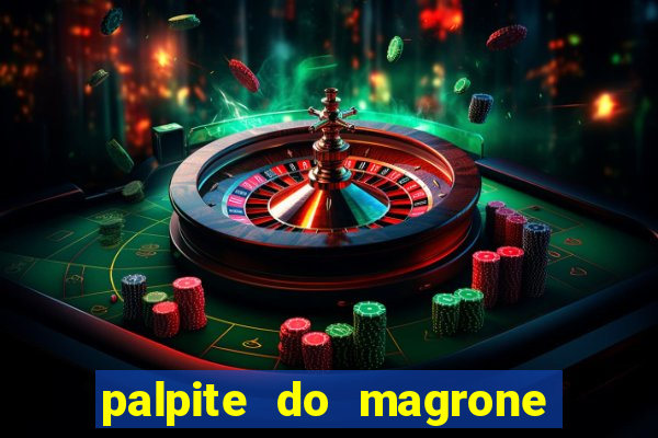 palpite do magrone para federal